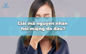 nguyên nhân hôi miệng do đâu