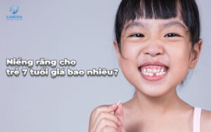 niềng răng cho trẻ 7 tuổi giá bao nhiêu