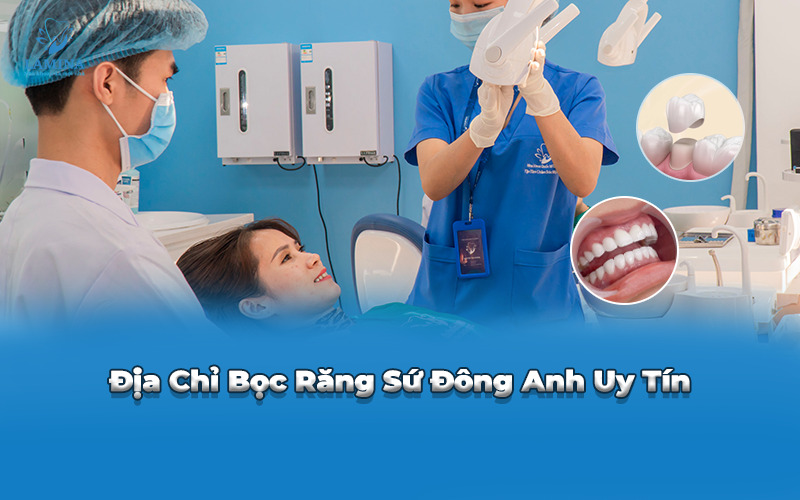 địa chỉ bọc răng sứ đông anh